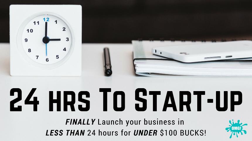 24 Hours to startup for entrepreneurs start your business in under 24 hours for under $100